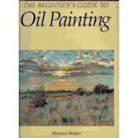 The Beginners Guide to Oil Painting 