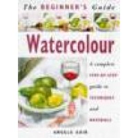 The Beginners Guide to Water Colour